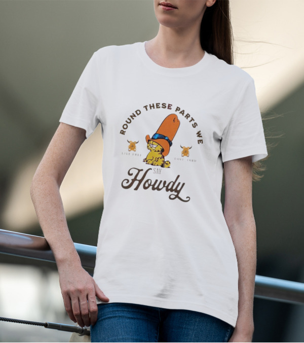 Round These Parts We Say Howdy Garfield Cowboy Live Free Love Hard Vintage T-Shirt