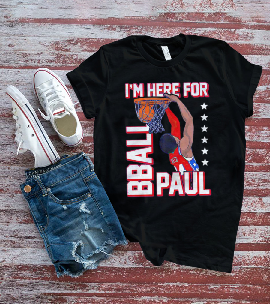 I'M HERE FOR BBALL PAUL T-Shirt