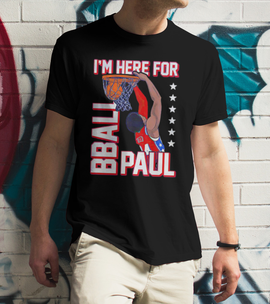 I'M HERE FOR BBALL PAUL T-Shirt