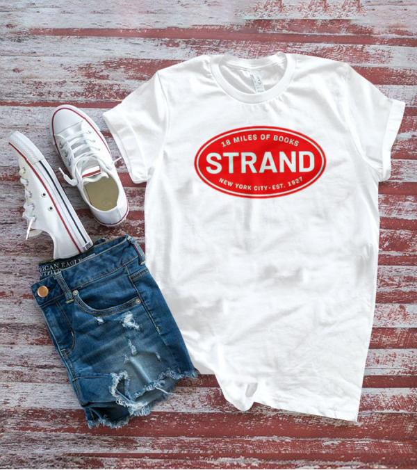 18 Miles Of Books Strand New York City Est. 1927 T-Shirt