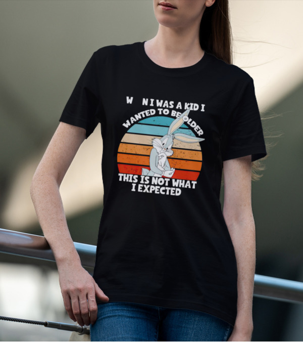 Bugs Bunny When I Was A Kid I Wanted To Be Older This Is Not What I Expected Vintage Sunset T-Shirt