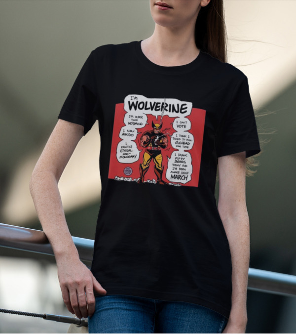I'm Wolverine Older Than Wyoming Can't Vote Know Aikido Ethical Non-Monogamy March Awakeness T-Shirt