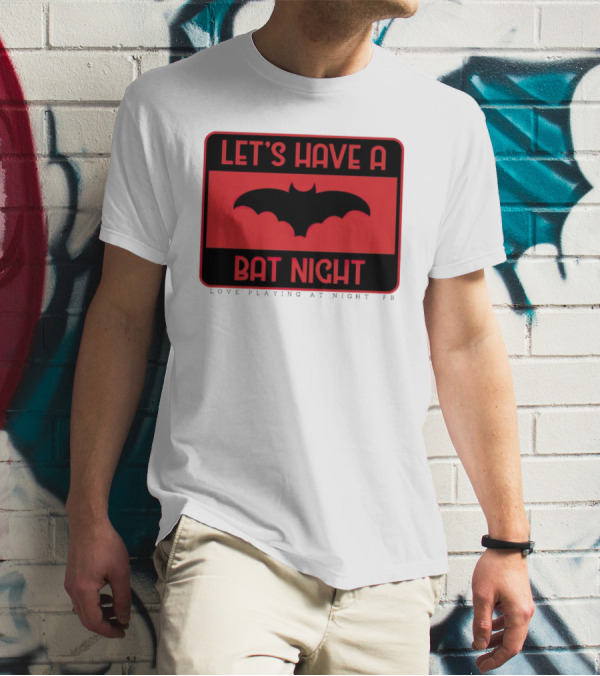 Let’s Have A Bat Night Love Playing At Night T-Shirt