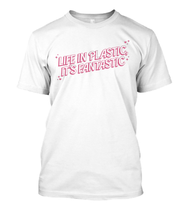 Life In Plastic It's Fantastic Pink Hearts Text With Stars T-Shirt