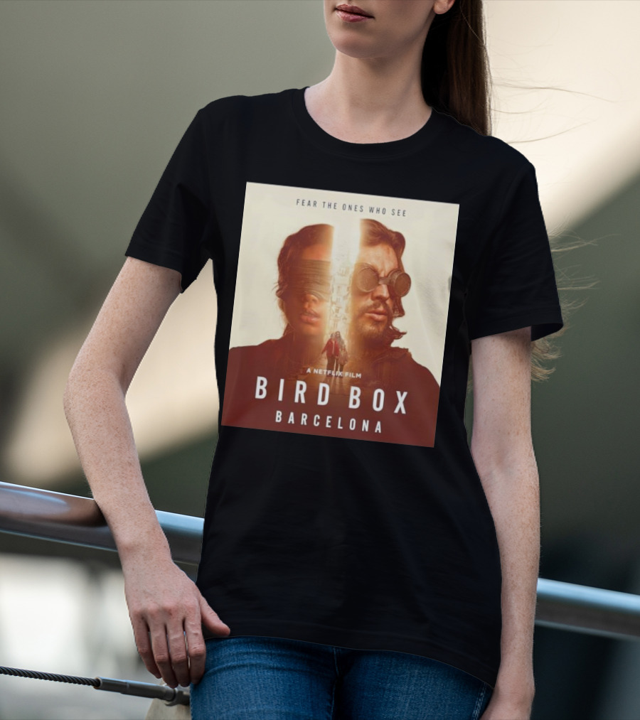 Fear The Ones Who See A Netflix Film Bird Box Barcelona T-Shirt