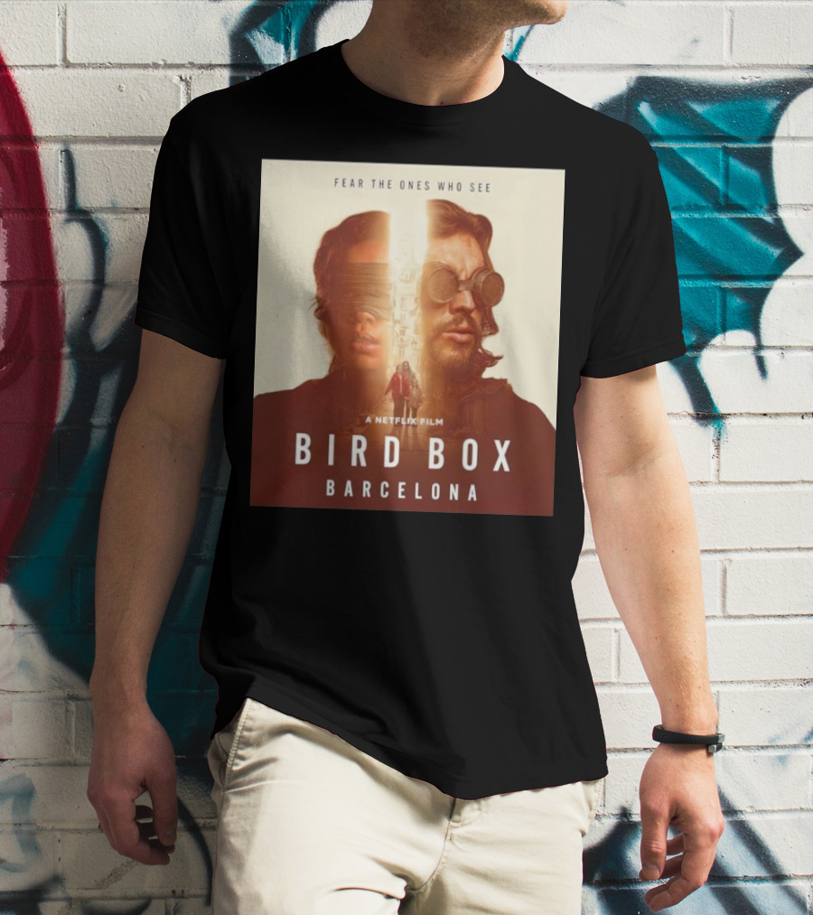 Fear The Ones Who See A Netflix Film Bird Box Barcelona T-Shirt