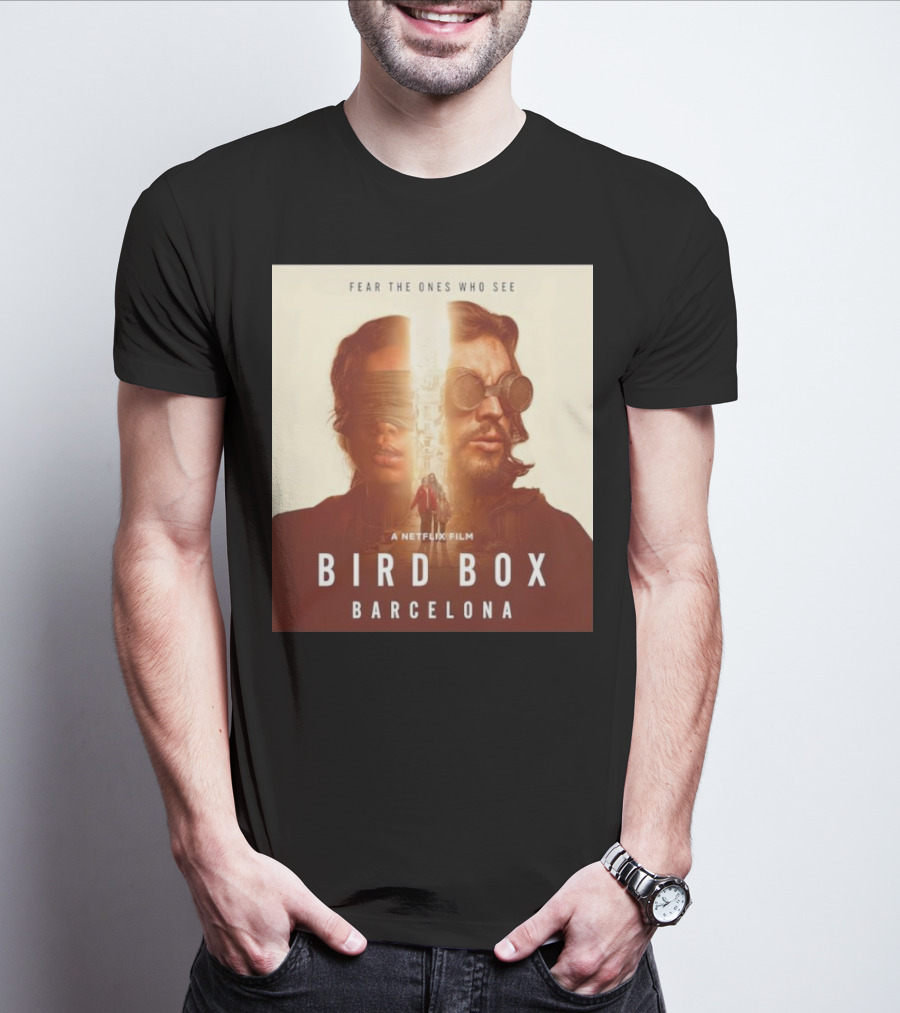 Fear The Ones Who See A Netflix Film Bird Box Barcelona T-Shirt