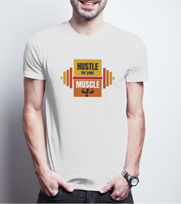 Hustle For Your Muscle With Dumbbell T-Shirt