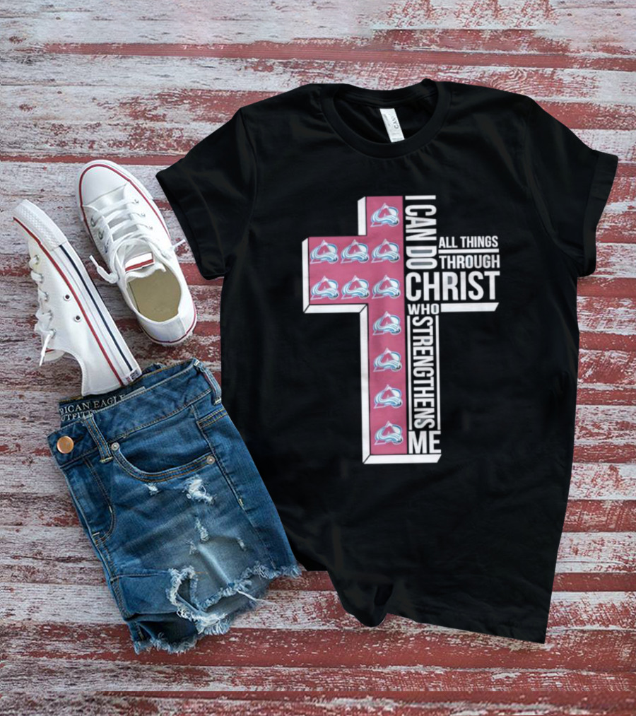 Colorado Avalanche I Can Do All Things Through Christ Who Strengthens Me Cross T-Shirt