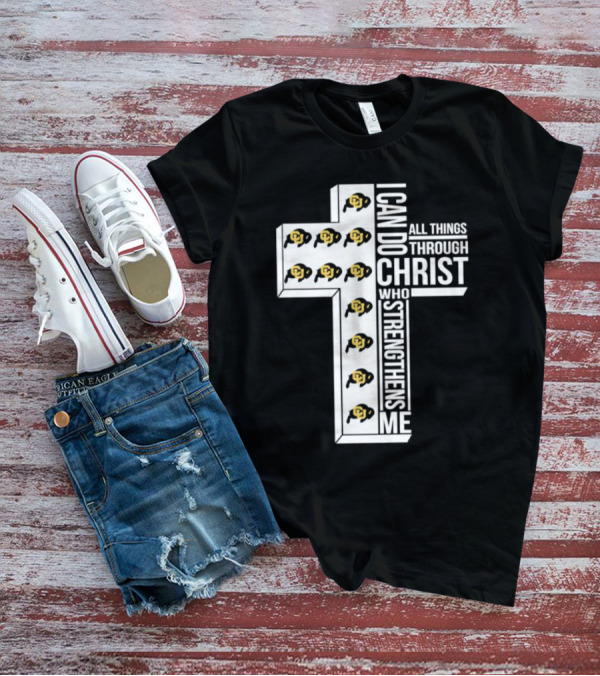 Colorado Buffaloes I Can Do All Things Through Christ Who Strengthens Me Cross Buffaloes T-Shirt