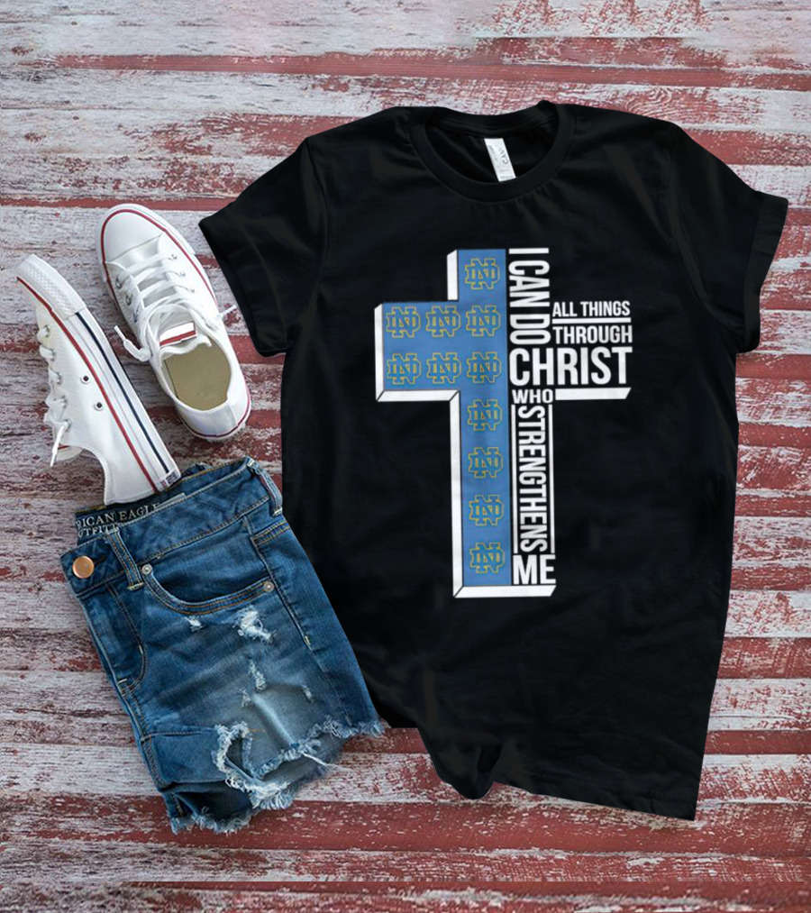 Fighting Irish ND Cross I Can Do All Things Through Christ Who Strengthens Me T-Shirt