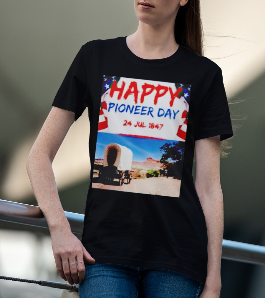 Happy Pioneer Day 24 Jul 1847 Covered Wagon Desert Scene T-Shirt