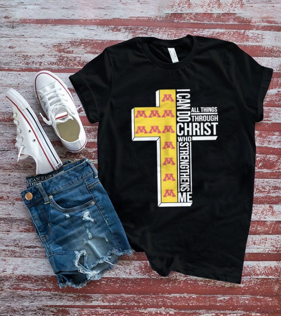 Minnesota Golden Gophers Logo Cross I Can Do All Things Through Christ Who Strengthens Me T-Shirt