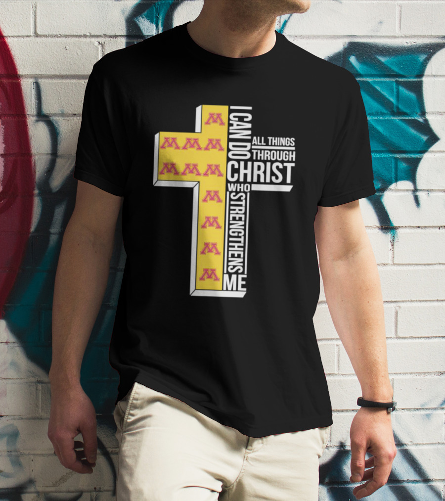 Minnesota Golden Gophers Logo Cross I Can Do All Things Through Christ Who Strengthens Me T-Shirt