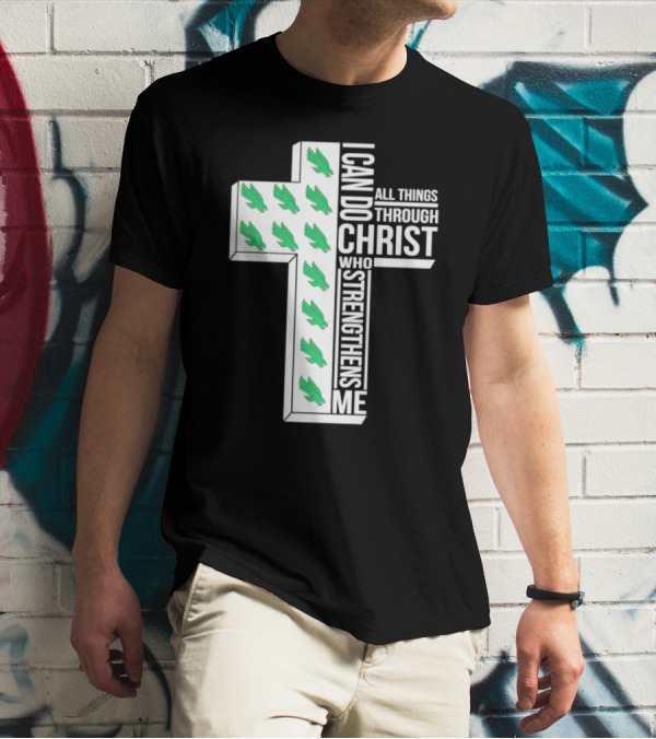 North Texas Mean Green Christian Faith I Can Do All Things Through Christ Who Strengthens Me T-Shirt