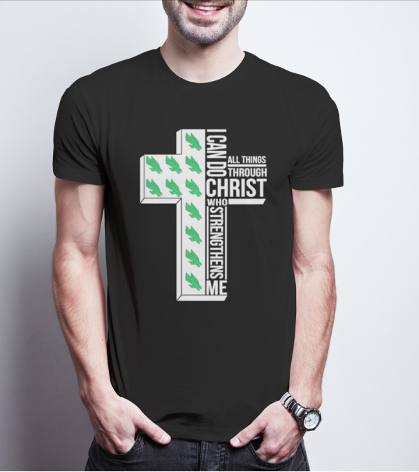 North Texas Mean Green Christian Faith I Can Do All Things Through Christ Who Strengthens Me T-Shirt