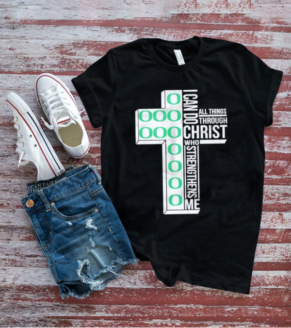 Oregon Ducks Cross I Can Do All Things Through Christ Who Strengthens Me T-Shirt