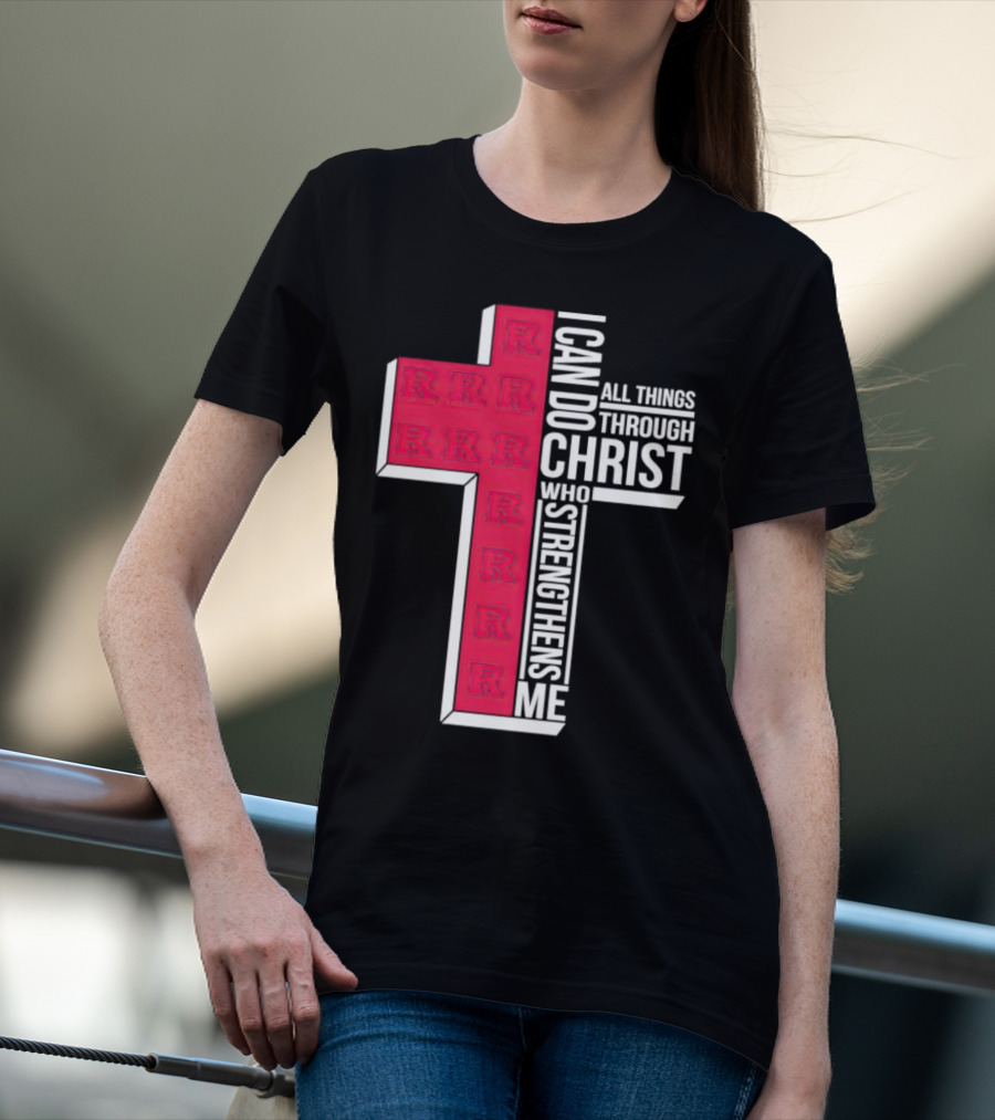 Scarlet Knights R Logo Cross I Can Do All Things Through Christ Who Strengthens Me T-Shirt