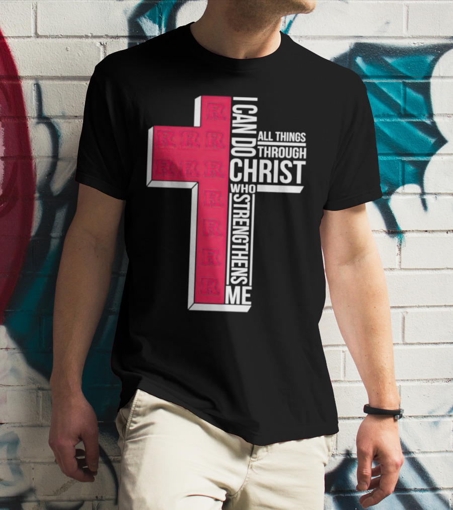 Scarlet Knights R Logo Cross I Can Do All Things Through Christ Who Strengthens Me T-Shirt
