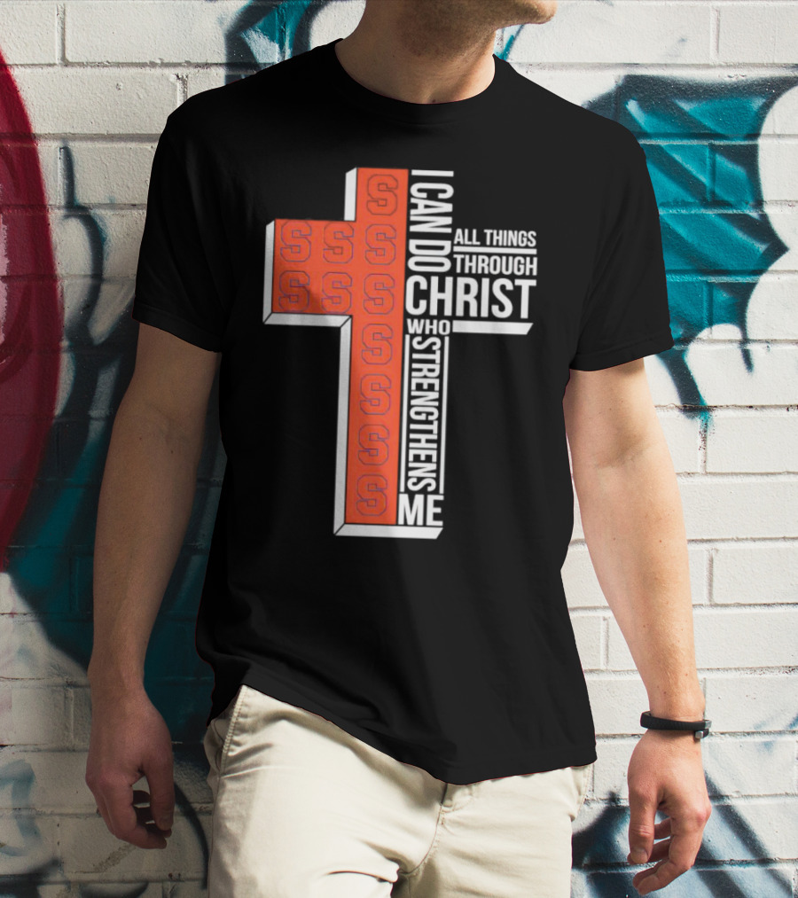 Syracuse Orange Cross S I Can Do All Things Through Christ Who Strengthens Me T-Shirt