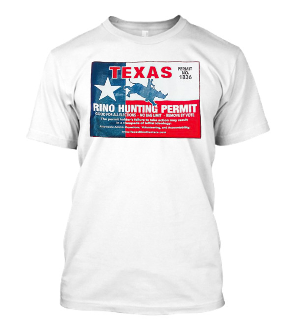 Texas Permit No. 1836 Rino Hunting Good For All Elections T-Shirt