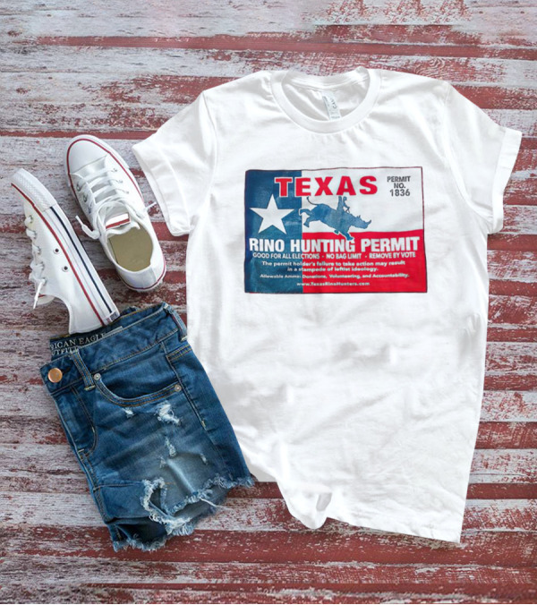 Texas Permit No. 1836 Rino Hunting Good For All Elections T-Shirt