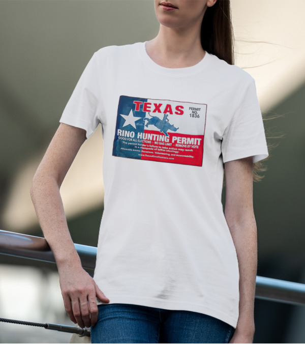 Texas Permit No. 1836 Rino Hunting Good For All Elections T-Shirt