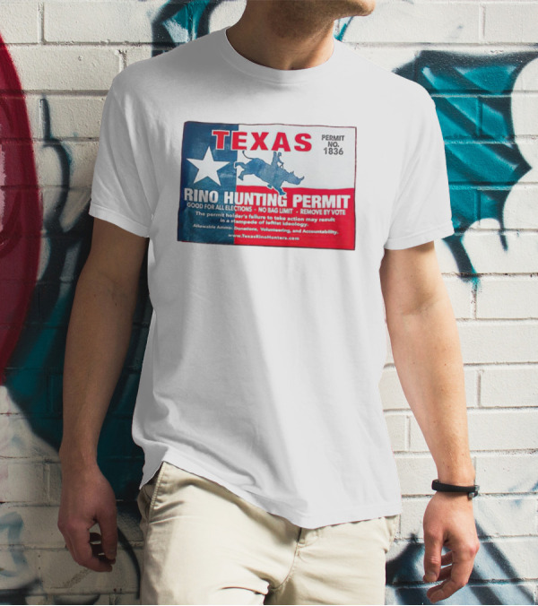 Texas Permit No. 1836 Rino Hunting Good For All Elections T-Shirt