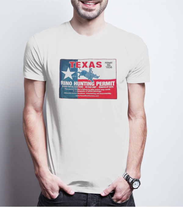Texas Permit No. 1836 Rino Hunting Good For All Elections T-Shirt