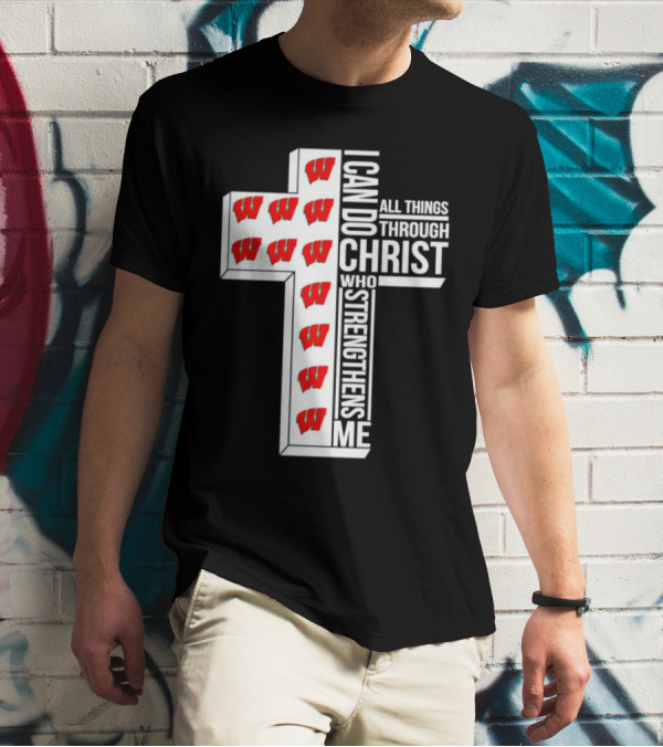 Wisconsin Badgers I Can Do All Things Through Christ Who Strengthens Me Cross T-Shirt