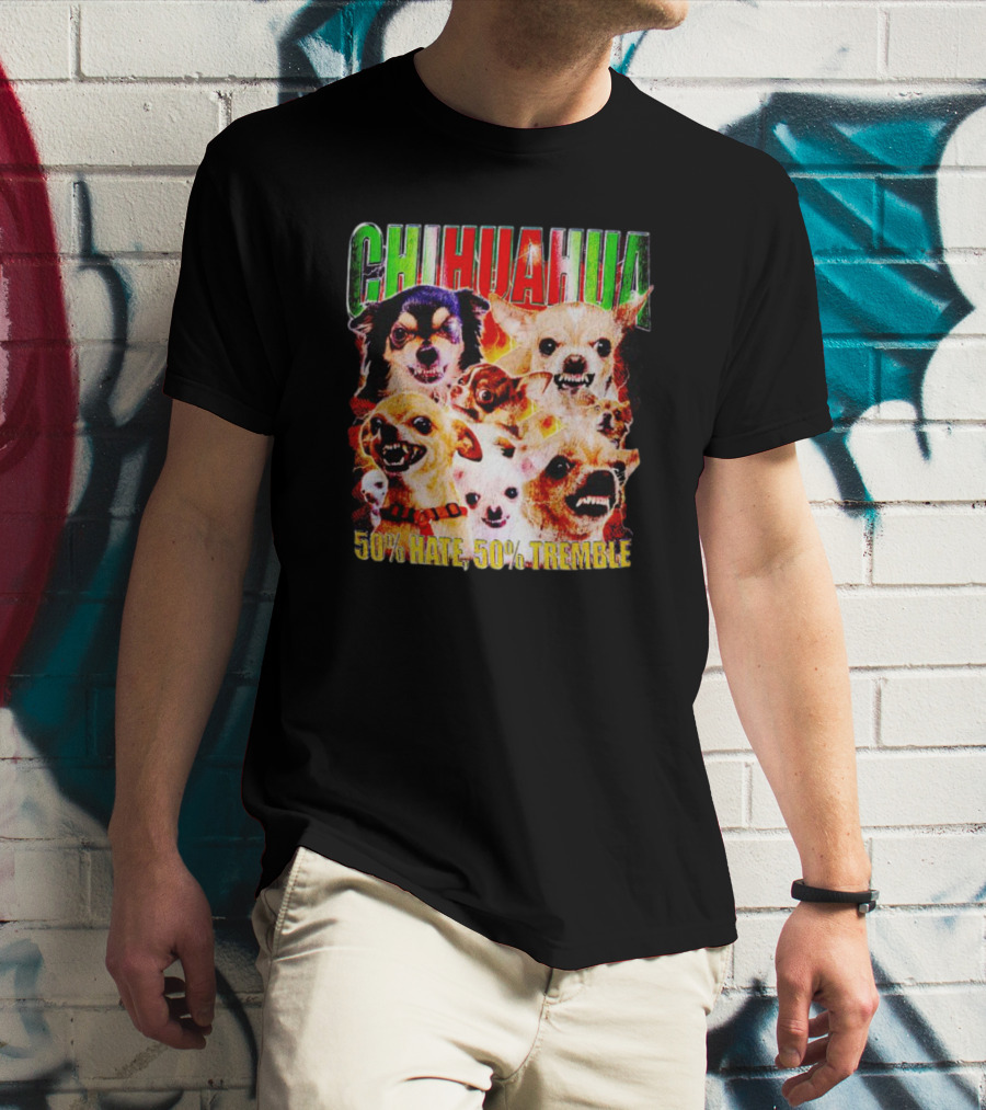 Chihuahua 50% Hate 50% Tremble Multicolor Fierce Expression T-Shirt