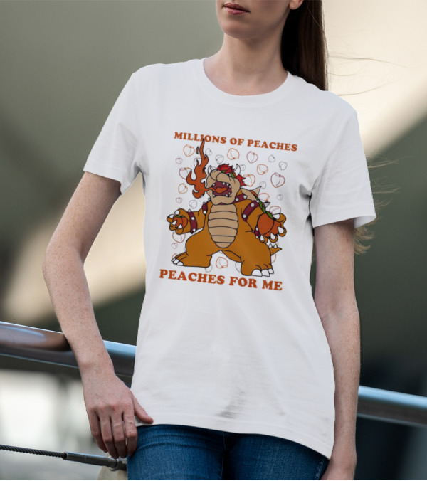 Millions Of Peaches Peaches For Me Bowser Fire Breathing Peaches T-Shirt