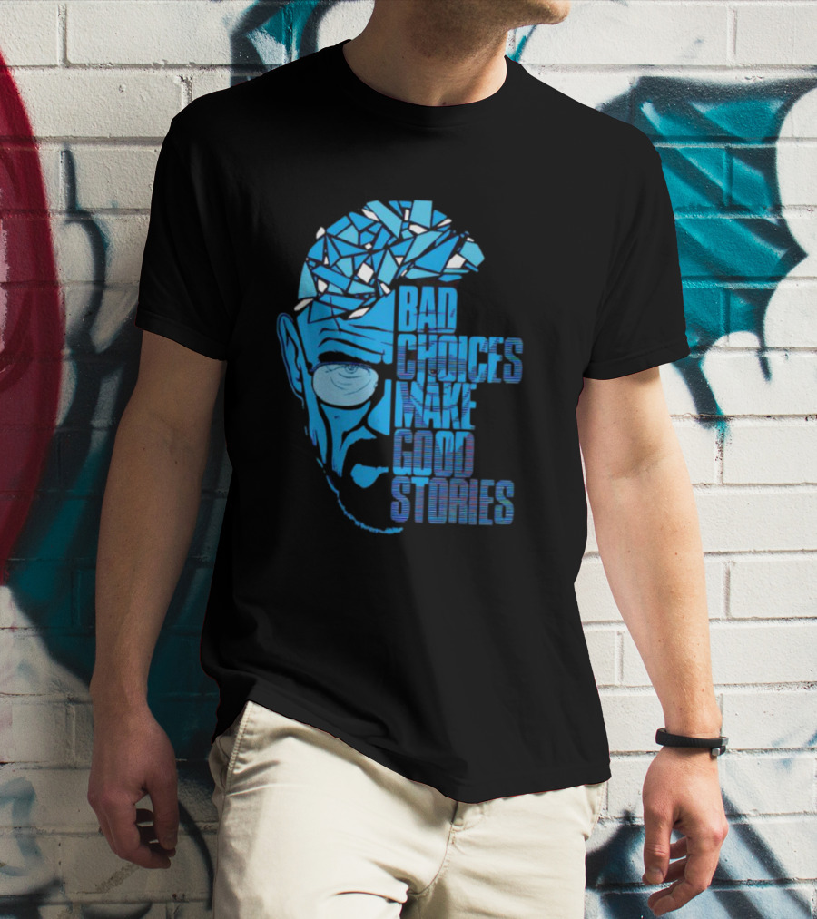 Walter White Bad Choices Make Good Stories Blue Geometric T-Shirt