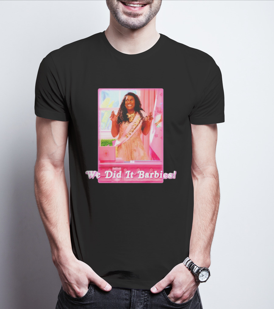 We Did It Barbies T-Shirt