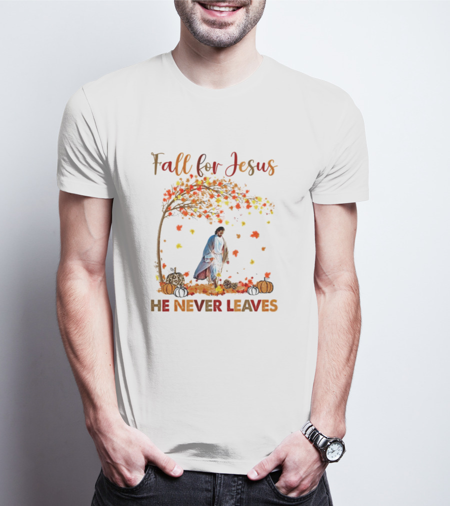 Fall For Jesus He Never Leaves Autumn Leaves And Pumpkins T-Shirt