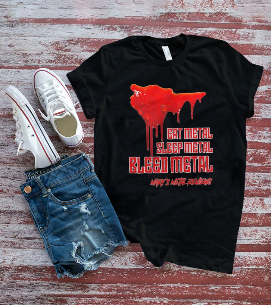 Eat Metal Sleep Metal Bleed Metal Sister Mary's Metal Reviews T-Shirt