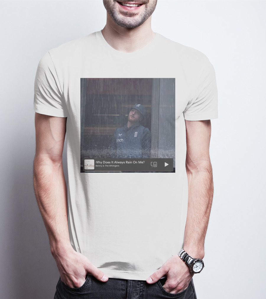 Benny And The Whingers Why Does It Always Rain On Me England Cricket Player In Rainy Window Scene T-Shirt