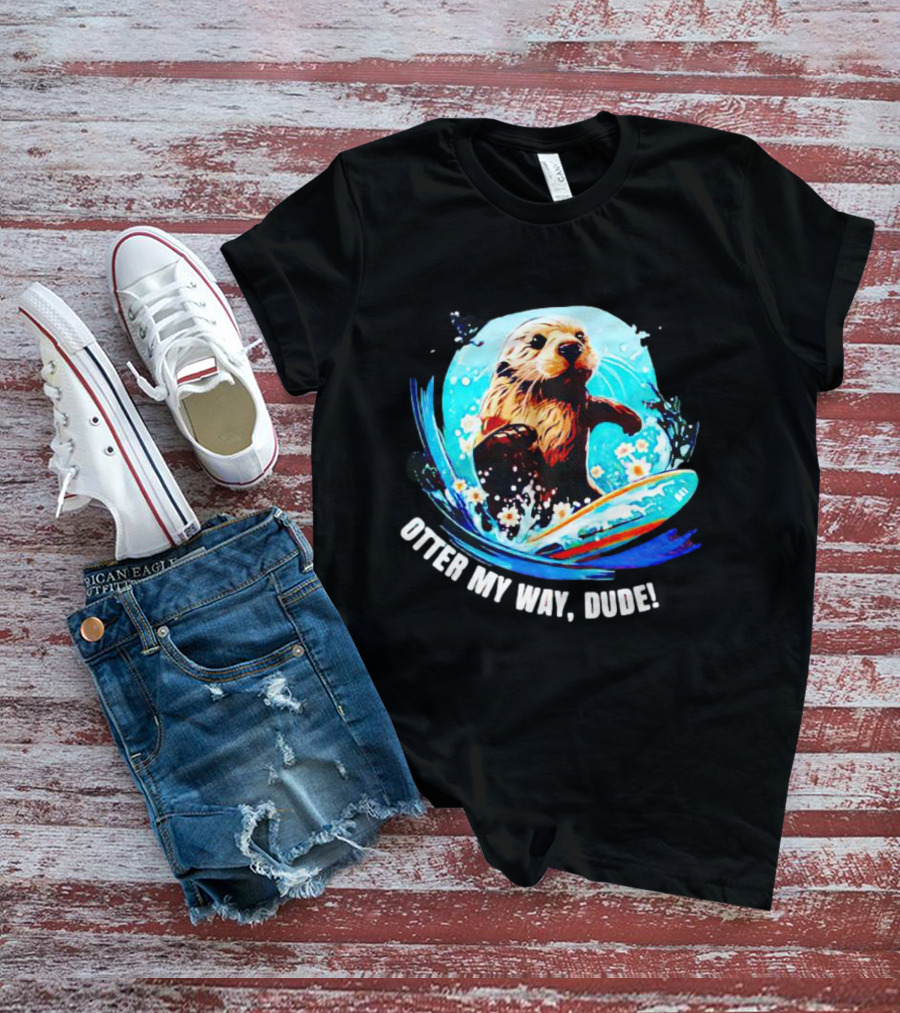 Otter My Way Dude Surfing Otter 841 Ocean Adventure T-Shirt