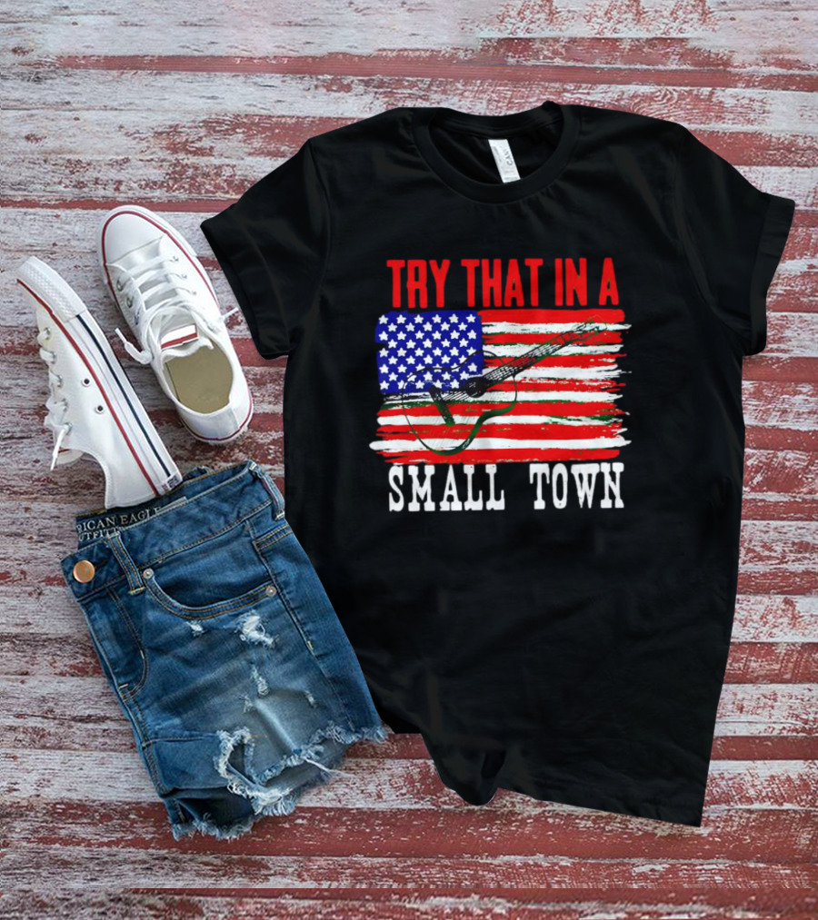 TRY THAT IN A SMALL TOWN AMERICAN GUITAR FLAG T-Shirt