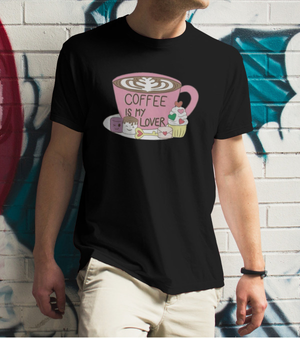 Coffee Is My Lover With Pink Cup And Sweet Treats T-Shirt