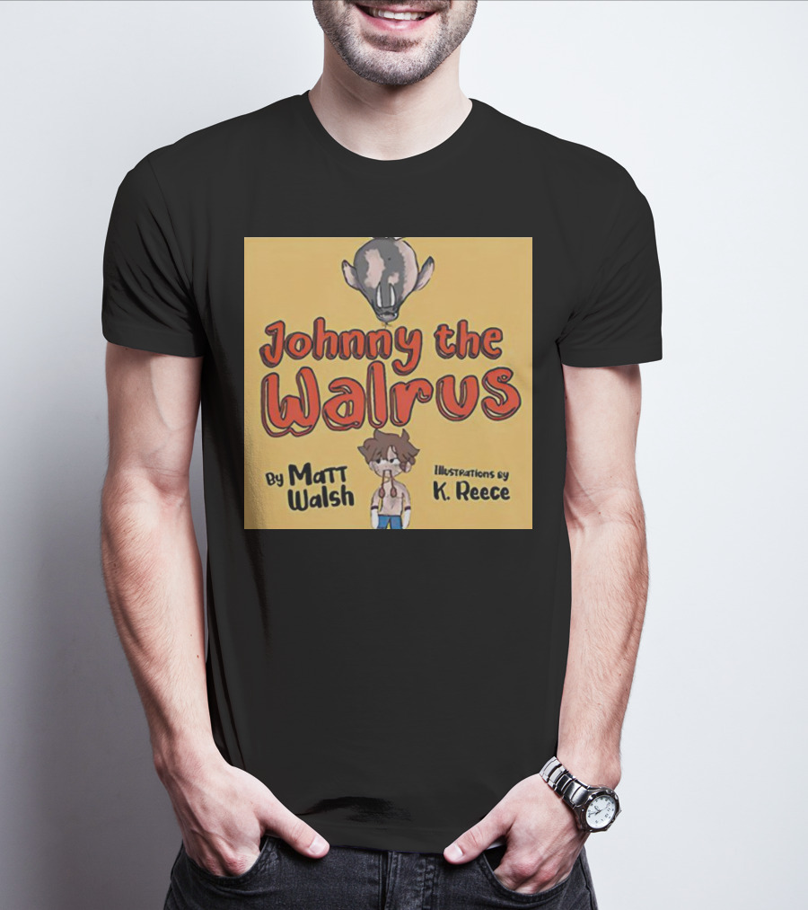 Johnny The Walrus By Matt Walsh Illustrations By K. Reece T-Shirt