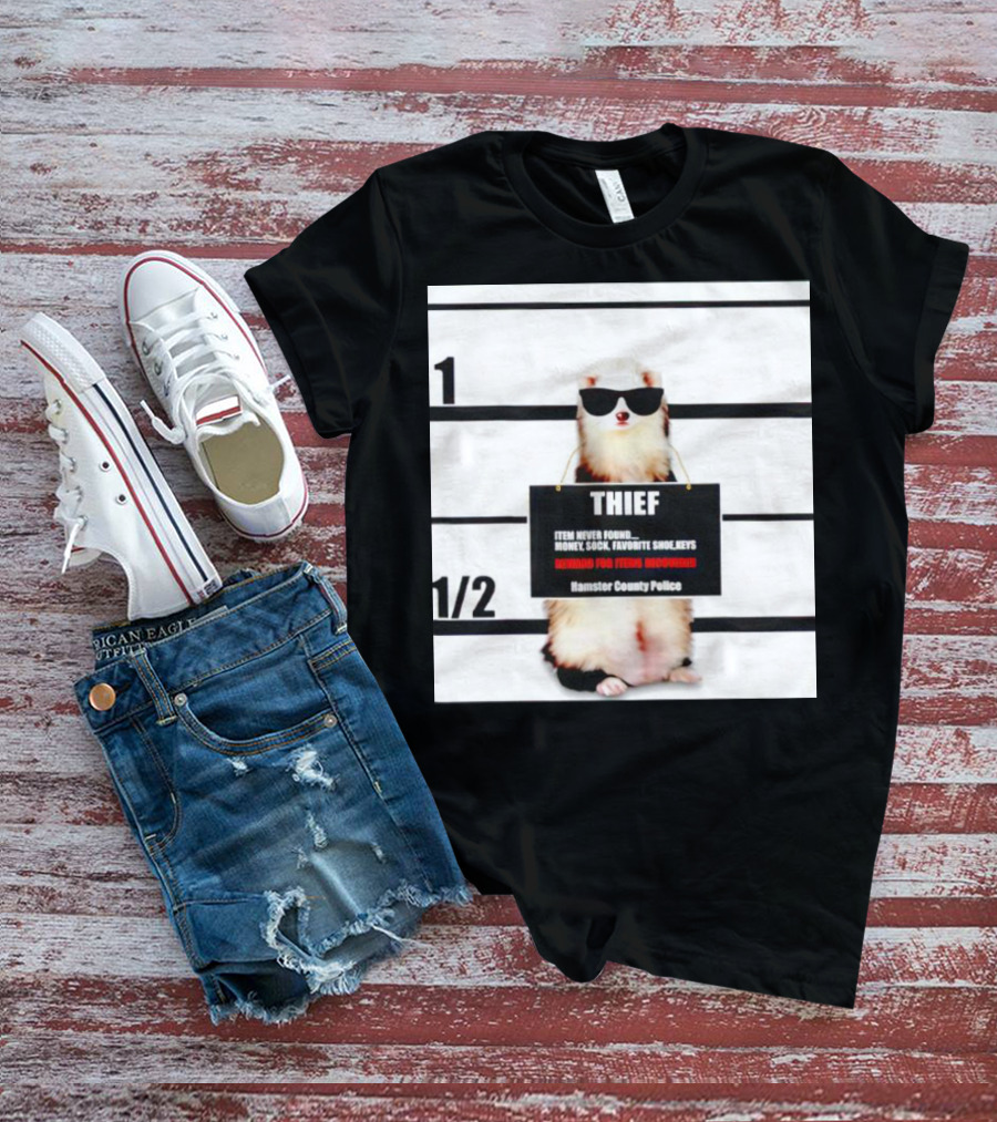 THIEF Item Never Found Money Sock Favorite Shoe Keys Reward For Ferret Hamster County Police T-Shirt
