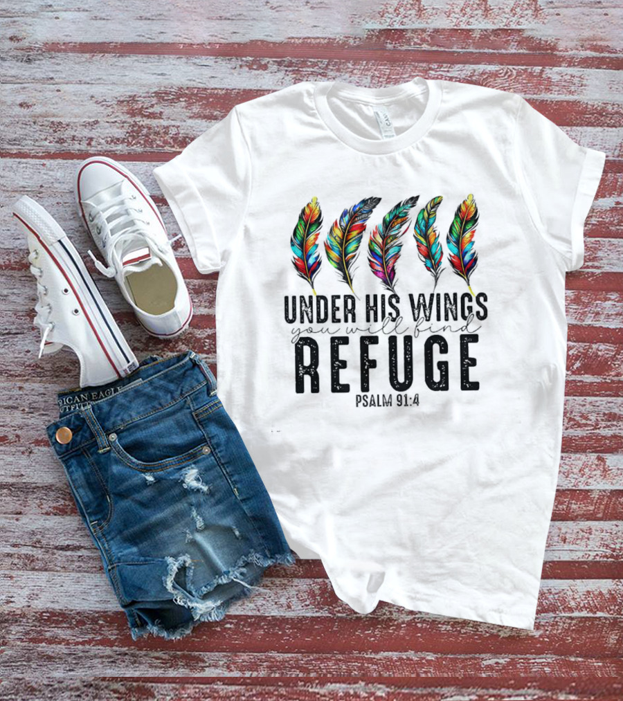 Under His Wings You Will Find Refuge Psalm 91:4 Colorful Feathers T-Shirt