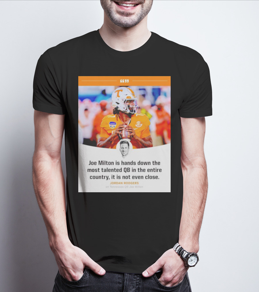 Joe Milton Is Hands Down The Most Talented QB In The Entire Country, It Is Not Even Close T-Shirt