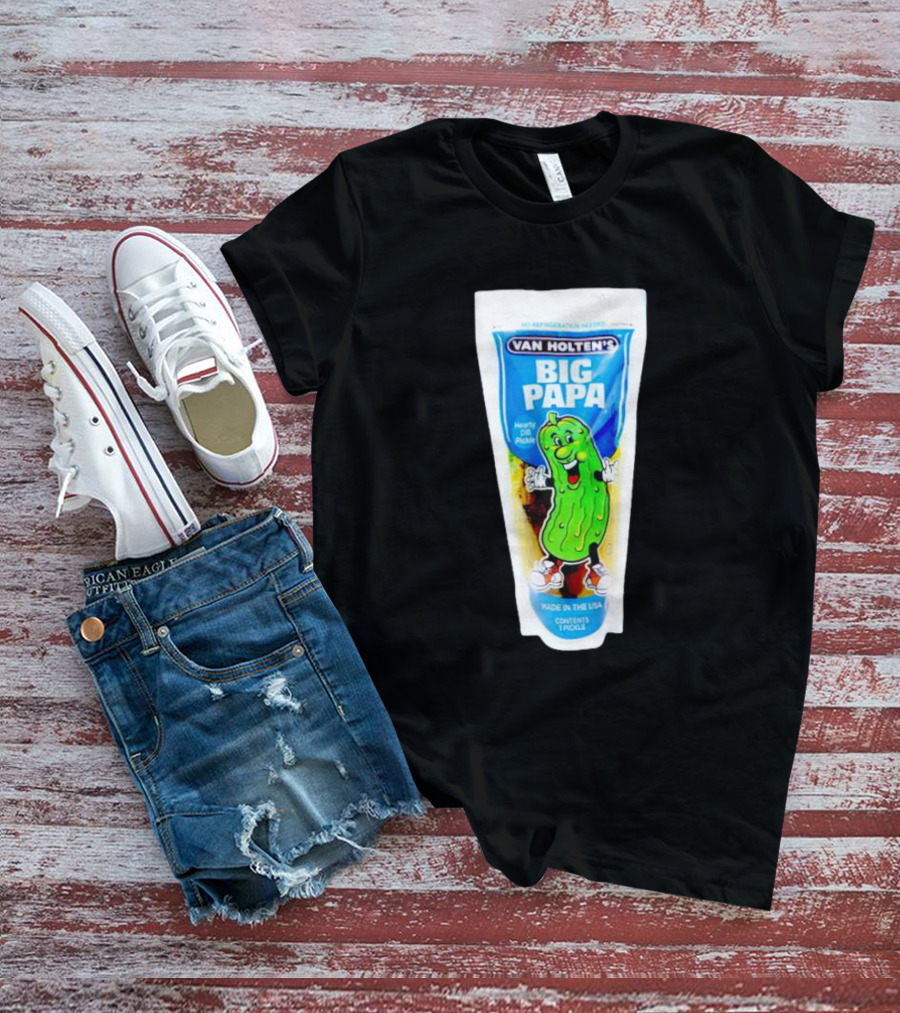 Van Holten's Big Papa Hearty Dill Pickle Made In The USA T-Shirt