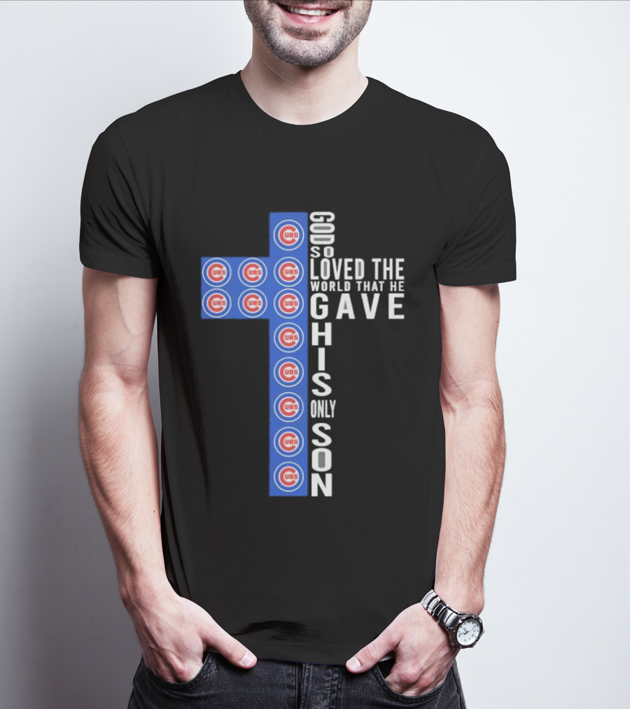 Chicago Cubs God So Loved The World That He Gave His Only Son Cross T-Shirt