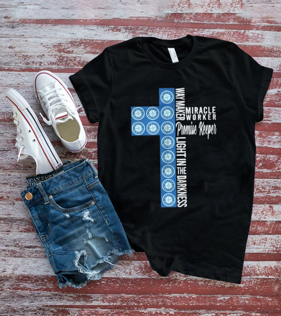 Seattle Mariners Way Maker Miracle Worker Promise Keeper Light In The Darkness Cross T-Shirt