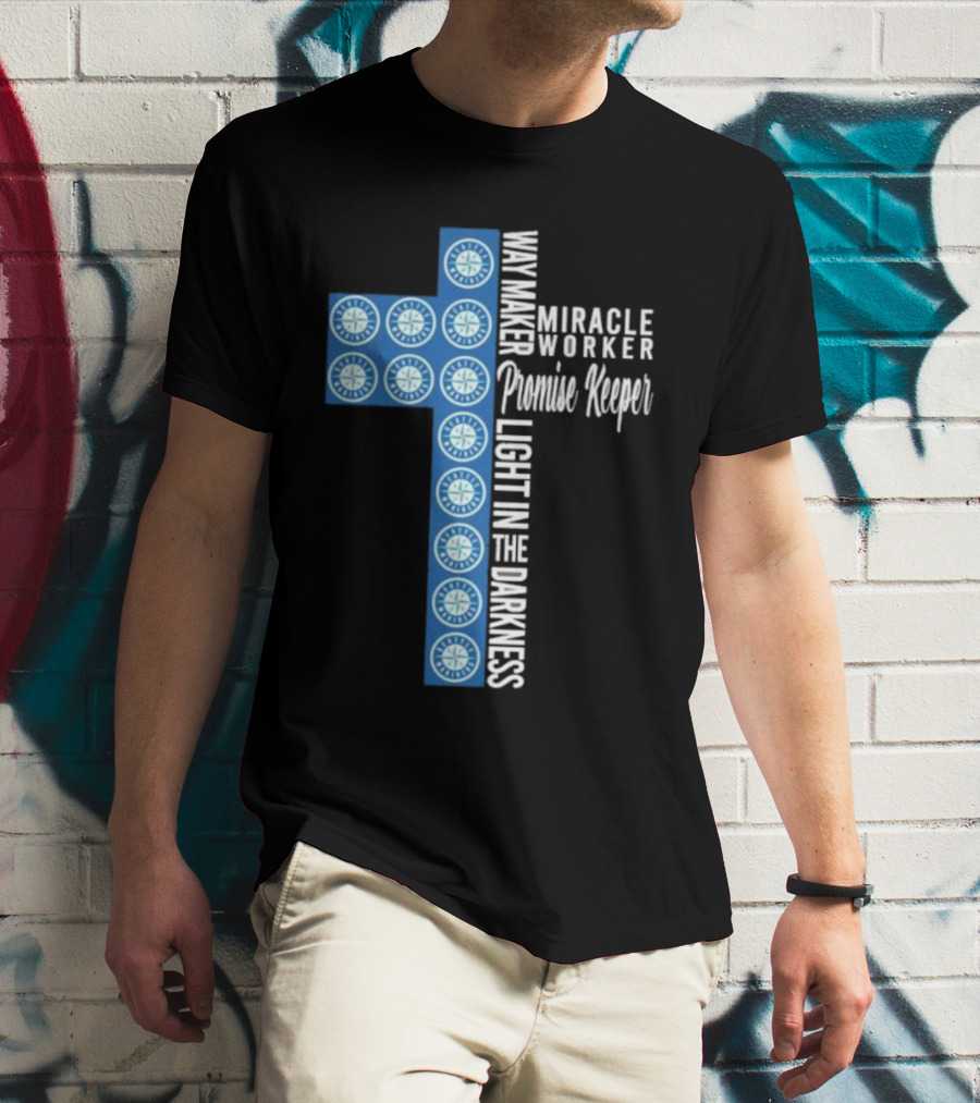 Seattle Mariners Way Maker Miracle Worker Promise Keeper Light In The Darkness Cross T-Shirt