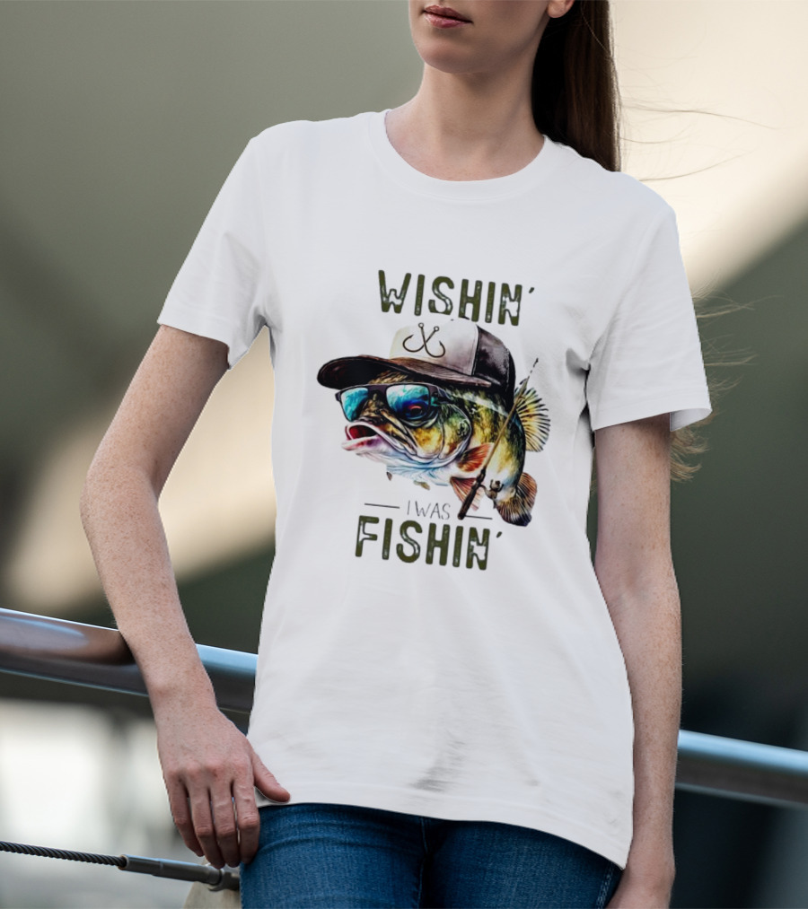 Wishing I Was Fishin Cool Fish With Hat And Sunglasses T-Shirt