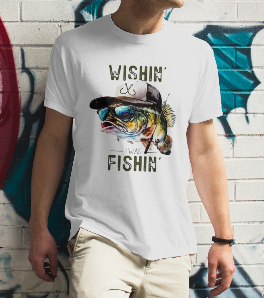 Wishing I Was Fishin Cool Fish With Hat And Sunglasses T-Shirt